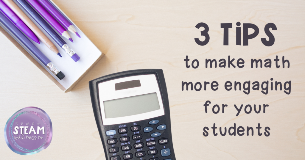Image shows some pencils and a calculator lying on a desk and reads "3 tips to make math more engaging for your students"