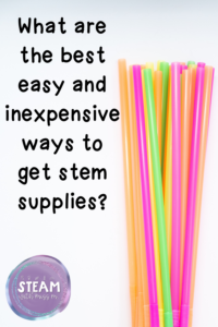 The image shows colorful straws and reads "what are the best easy and inexpensive ways to get stem supplies?"