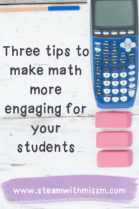 Image shows a calculator and erases lying on a desk and reads "three tips to make more engaging for your students" 