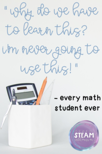 Image shows a calculator, pencil, compass, and protractor in a container and reads " 'why do we have to learn this? I'm never going to use this!' - every math student ever